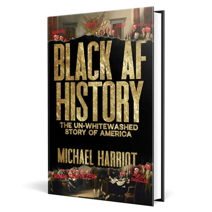 Black AF History: The Un-Whitewashed Story of America by Michael Harriot